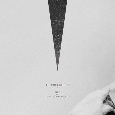 Pleq and Giulio Aldinucci – The Prelude To